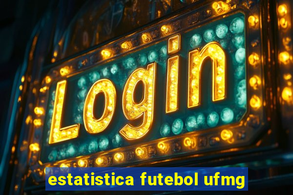 estatistica futebol ufmg